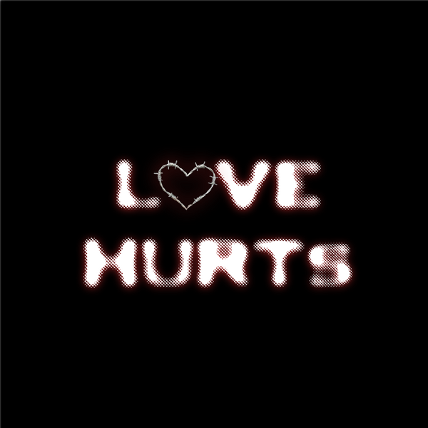 LOVE HURTS